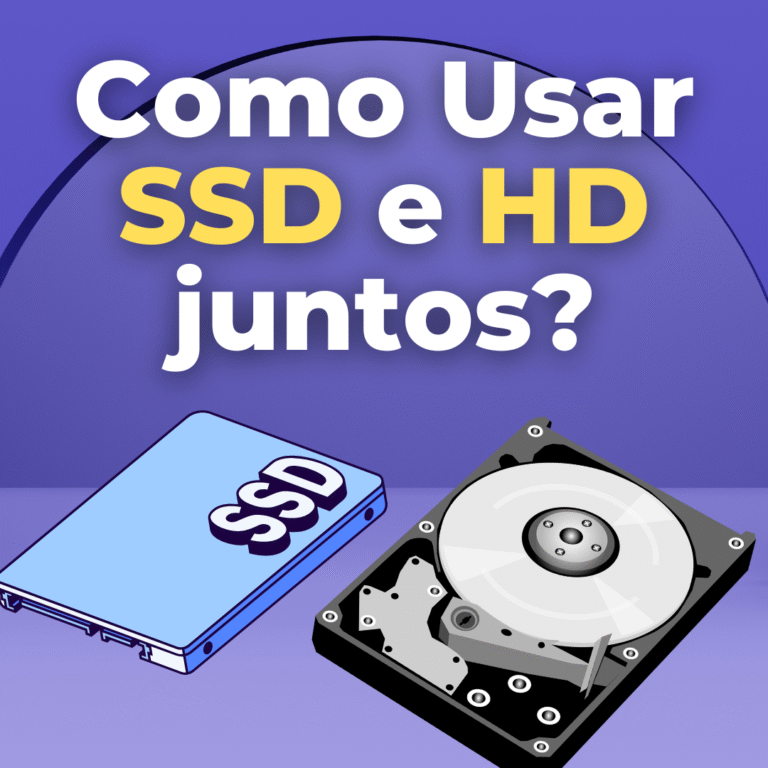 Como usar HD e SSD Juntos
