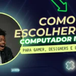 Como Escolher seu computador ideal?